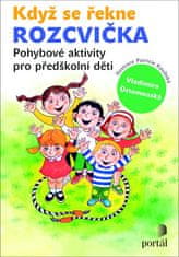 Vladimíra Ottomanská: Když se řekne Rozcvička - Pohybové aktivity pro předškolní děti