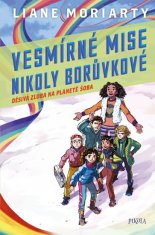 Liane Moriarty: Vesmírné mise Nikoly Borůvkové 2: Děsivá zloba na planetě Šoba