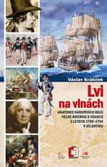 Václav Králíček: Lvi na vlnách - Anatomie námořních bojů Velké Británie s Francií v letech 1789-1794 v Atlantiku