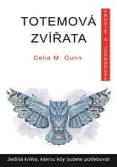 Gunn Celia M.: Totemová zvířata - Jediná kniha, kterou kdy budete potřebovat