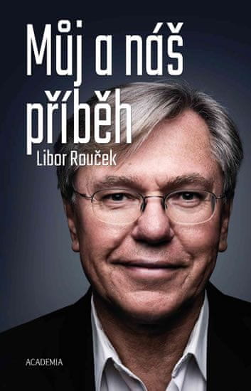 Libor Rouček: Můj a náš příběh