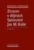 Veronika Košnarová: Ztracen v dějinách Spisovatel Jan M. Kolár