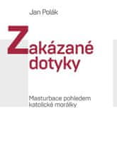 Jan Polák: Zakázané dotyky - Masturbace pohledem katolické morálky