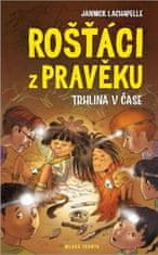 Jannick Lachapelle: Rošťáci z pravěku - Trhlina v čase