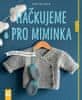 Dorothee Borck: Háčkujeme pro miminka - měkoučké dárky pro nejmenší