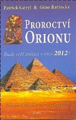 Patrick Geryl: Proroctví Orionu - Bude svět zničet v roce 2012?