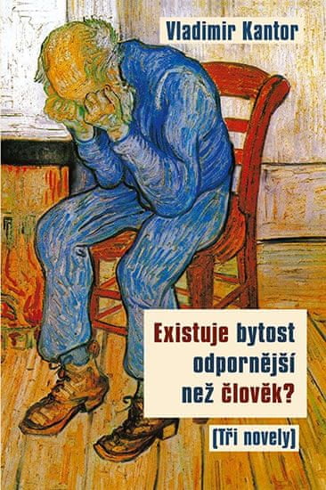 Vladimir Kantor: Existuje bytost odpornější než člověk? - (Tři novely)