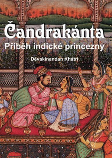 Dévakínandan Khatrí: Čandrakánta - Příběh indické princezny