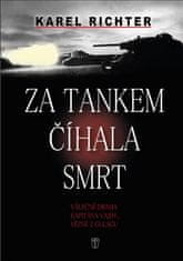 Karel Richter: Za tankem číhala smrt - Válečné drama kapitána Vajdy, vězně z gulagu