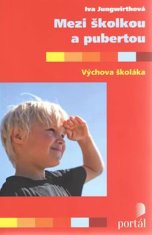 Iva Jungwirthová: Medzi materskou školou a pubertou - Výchova školáka