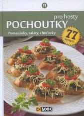 Kolektiv autorů: Pochoutky pro hosty - Pomazánky, saláty, chuťovky, 77 receptů