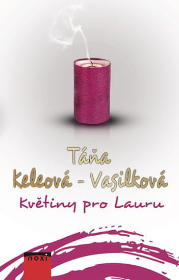 Táňa Keleová-Vasilková: Květiny pro Lauru