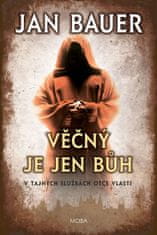 Jan Bauer: Věčný je jen Bůh - V tajných službách Otce vlasti