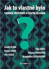 Václav Junek: Jak to vlastně bylo - Sborník příspěvků k českým dějinám