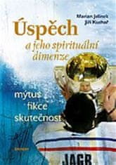 Marian Jelínek: Úspěch a jeho spirituální dimenze - Mýtus, fikce, skutečnost