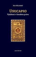 Petr Bělovský: Usucapio - Vydržení v římském právu