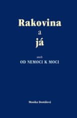 Monika Dostálová: Rakovina a já aneb od nemoci k nemoci