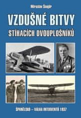 Miroslav Šnajdr: Vzdušné bitvy stíhacích dvouplošníků - Španělsko - válka interventů 1937