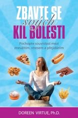 Doreen Virtue: Zbavte se svých kil bolesti - Pochopte souvislost mezi zneužitím, stresem a přejídáním