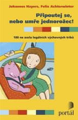 Johannes Hayers: Pripútajte sa, inak jednorožec zomrie! - 100 ne zcela legálních výchovných triků