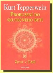 Kurt Tepperwein: Probuzení do skutečného bytí - Život v TAO