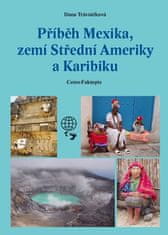 Dana Trávničková: Příběh Mexika, zemí Střední Ameriky a Karibiku