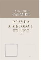 Hans-Georg Gadamer: Pravda a metoda I - Nárys filosofické hermeneutiky