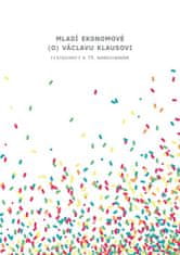 Kolektiv autorů: Mladí ekonomové (o) Václavu Klausovi - Festschrift k 75. narozeninám