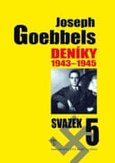 Joseph Goebbels: Joseph Goebbels Deníky 1945-1945 - Svazek 5