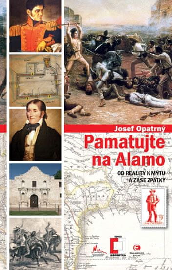 Josef Opatrný: Pamatujte na Alamo - Od reality k mýtu a zase zpátky