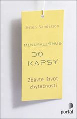 Aston Sanderson: Minimalismus do kapsy - Zbavte život zbytečností