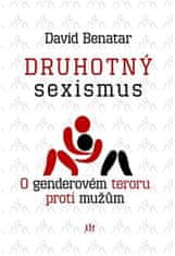 David Benatar: Druhotný sexismus - O genderovém teroru proti mužům