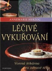 Annemarie Herzog: Léčivé vykuřování - Vonná lékárna pro zdravé tělo