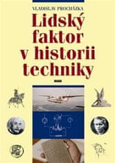 Vladislav Procházka: Lidský faktor v historii techniky