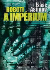 Isaac Asimov: Roboti a impérium