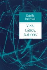 Kamila Pacovská: Vina, láska, náhoda