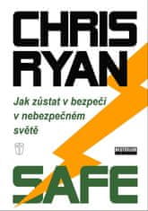 Chris Ryan: Safe - Jak zůstat v bezpečí v nebezpečném světě