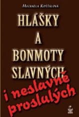 Michaela Košťálová: Hlášky a bonmoty slavných i neslavně proslulých