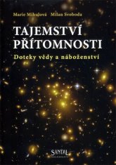 Milan Svoboda: Tajemství přítomnosti - Doteky vědy a náboženství