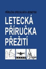 kol.: Letecká příručka přežití - Příručka speciálních jednotek