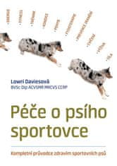 Lowri Daviesová: Péče o psího sportovce - Kompletní průvodce zdravím sportovních psů