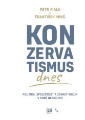 Petr Fiala: Konzervatismus dnes - Politika, společnost a zdravý rozum v době nerozumu