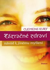 Clemens Kuby: Zázračné zdraví - Návod k jinému myšlení