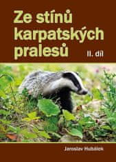 Jaroslav Hubálek: Ze stínů karpatských pralesů II. díl