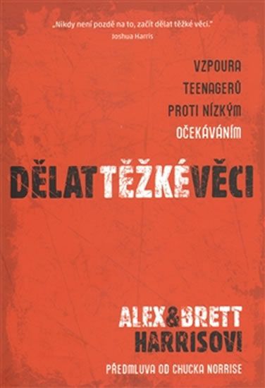 Alex Harris: Dělat těžké věci - Vzpoura teenagerů proti nízkým očekáváním