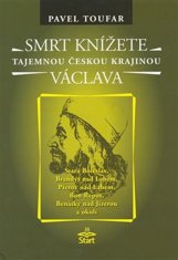 Pavel Toufar: Smrt knížete Václava - Tajemnou českou krajinou