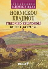 Otilie K. Grezlová: Tajemné stezky - Hornickou krajinou středního Krušnohoří