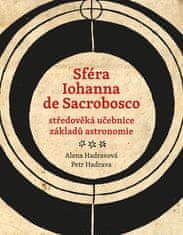  Iohannes de Sacrobosco;Petr Hadrava;Alena: Sféra Iohanna de Sacrobosco – středověká učebnice základů astronomie