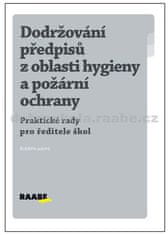 Kolektiv autorů: Dodržování předpisů z oblasti hygieny a požární ochrany - Praktické rady pro ředitele škol