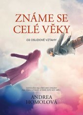 Andrea Homolová;Hana Můčková: Poznáme sa už celé veky alebo osudové vzťahy - Odpovědi na všechny otázky na téma vztahů, které jste kdy měli